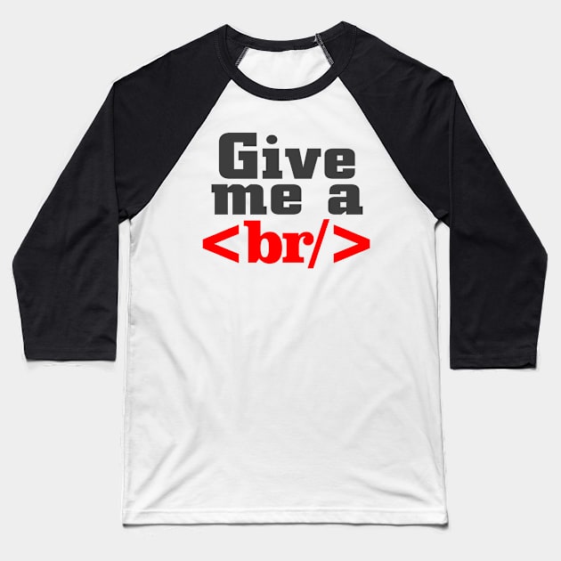 give me a break Baseball T-Shirt by FUNNY LIFE